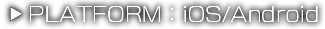 PLATFORM：iOS/android